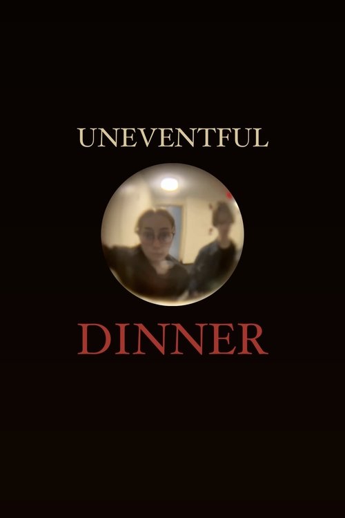 Poster image du film Uneventful Dinner Uneventful Dinner