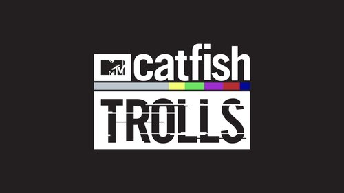 Catfish: Trolls