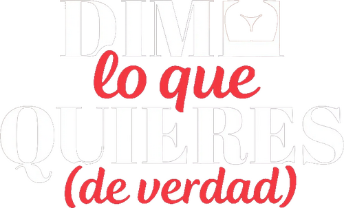 Dime lo que quieres (de verdad)