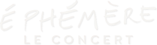 Ephémère - Le concert