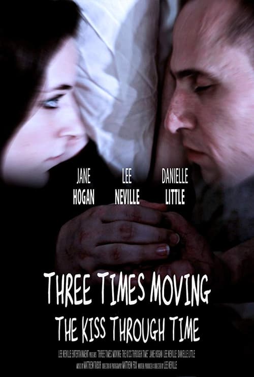 Three Times Moving: The Kiss Through Time Movie Poster Image