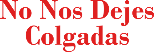 No nos Dejen Colgadas