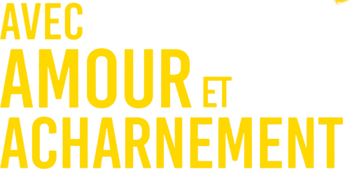 Avec amour et acharnement