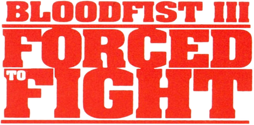 Bloodfist III: Forced to Fight