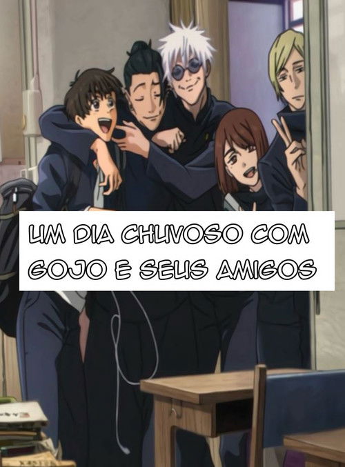 Um dia Chuvoso com Gojo e seus amigos