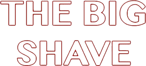The Big Shave