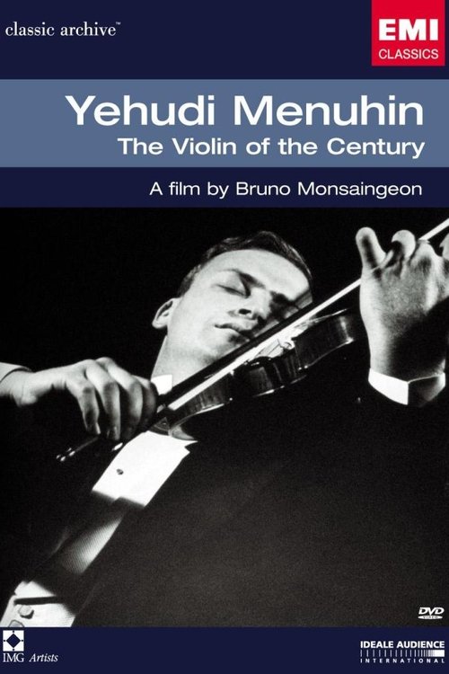 Yehudi Menuhin: The Violin of the Century Yehudi Menuhin: The Violin of the Century