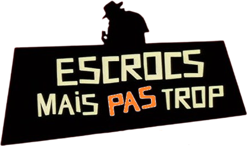 Escrocs mais pas trop