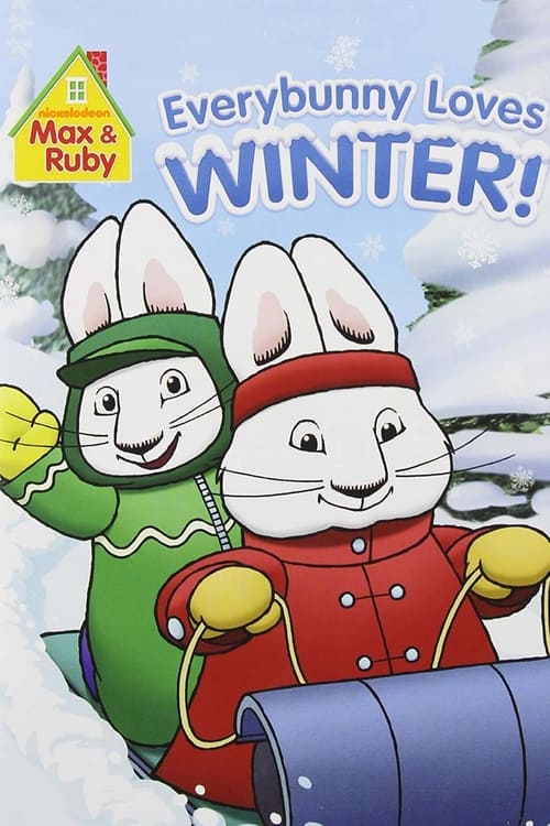 Max & Ruby: Everybunny Loves Winter