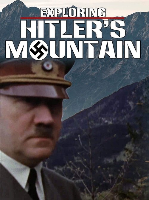 Exploring Hitler's Mountain poster