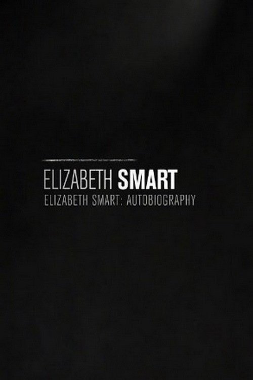 Elizabeth Smart: Autobiography 2017