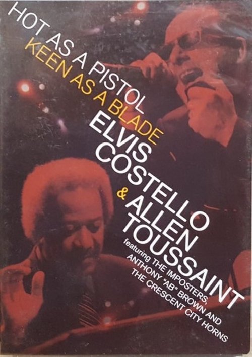 Elvis Costello & Allen Toussaint: Hot as a Pistol, Keen as a Blade poster