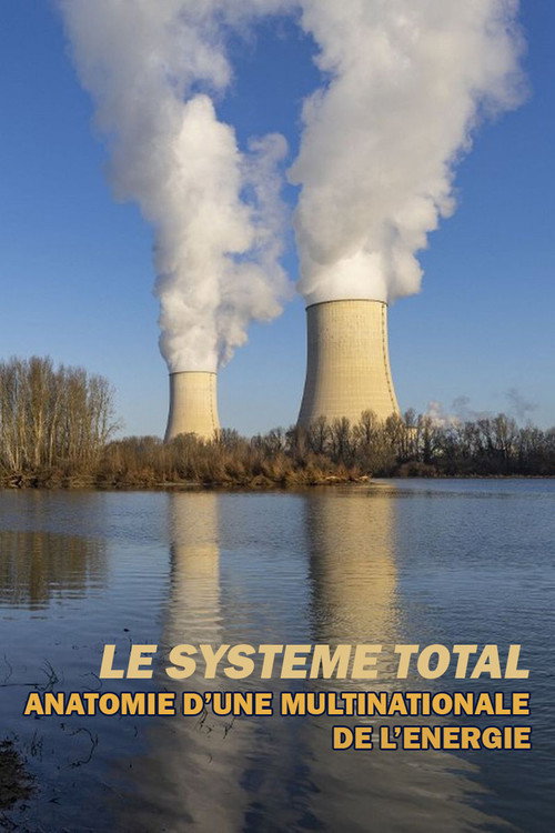 Le système Total, anatomie d'une multinationale de l'énergie poster