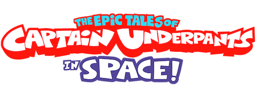 The Epic Tales of Captain Underpants in Space