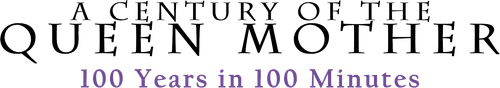 Century of Queen Mother - 100 Years in 100 Minutes: A Celebration