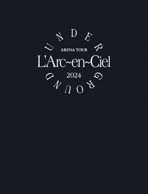 L'Arc～en～Ciel「ARENA TOUR 2024 UNDERGROUND」