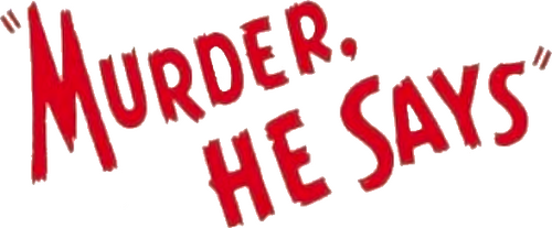 Murder, He Says