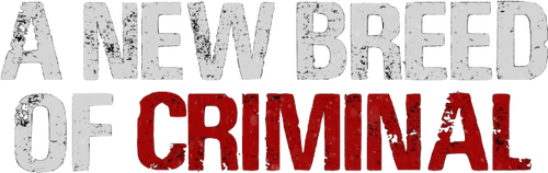 A New Breed of Criminal