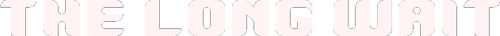 The Long Wait
