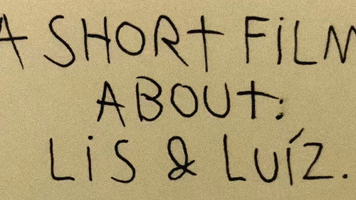 A Short Film About: Lis & Luíz still