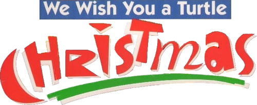 Teenage Mutant Ninja Turtles: We Wish You a Turtle Christmas