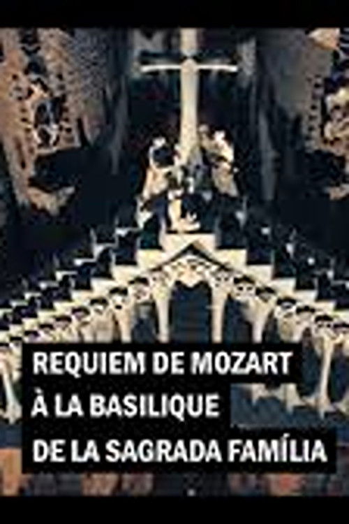 Mozart's Requiem in the Basilica of the Sagrada Familia Orchestra and Choir of the Gran Teatre del Liceu film afişi
