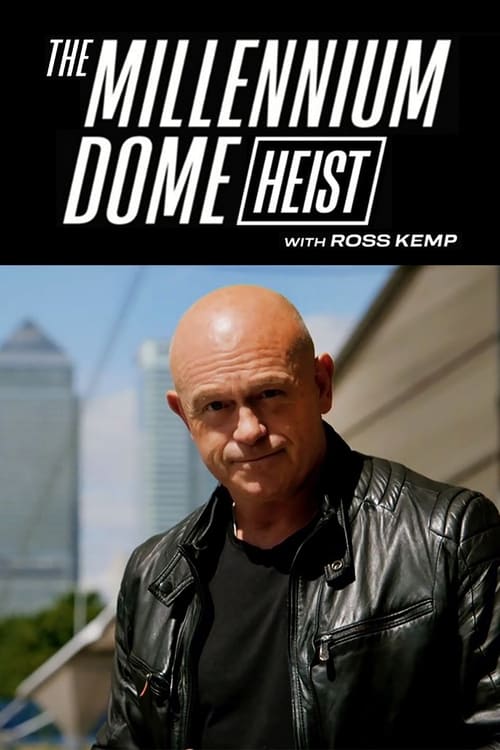 The Millennium Dome Heist With Ross Kemp