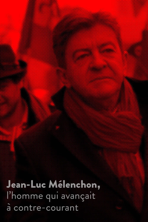 Poster Jean-Luc Mélenchon, l’homme qui avançait à contre-courant 2017
