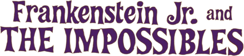 Frankenstein, Jr. and The Impossibles