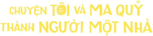 Chuyện Tôi Và Ma Quỷ Thành Người Một Nhà