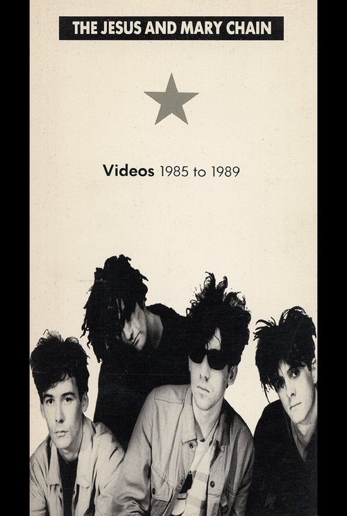 The Jesus and Mary Chain: Videos 1985 to 1989 movie poster player