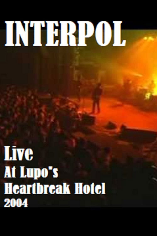 Interpol Live At Lupo's Heartbreak Hotel (2004) poster