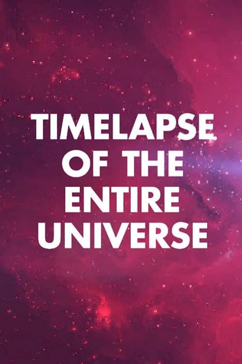 Poster Timelapse of the Entire Universe 2018