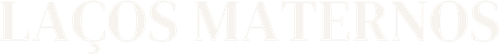 Laços Maternos