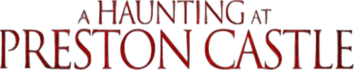 A Haunting at Preston Castle