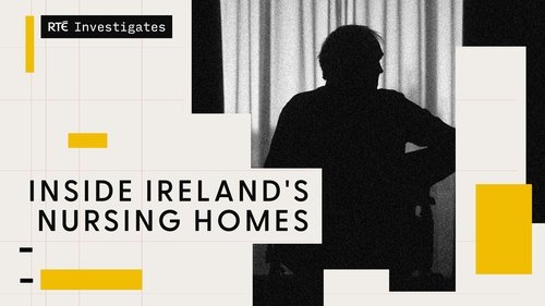 RTÉ Investigates: Inside Ireland's Nursing Homes