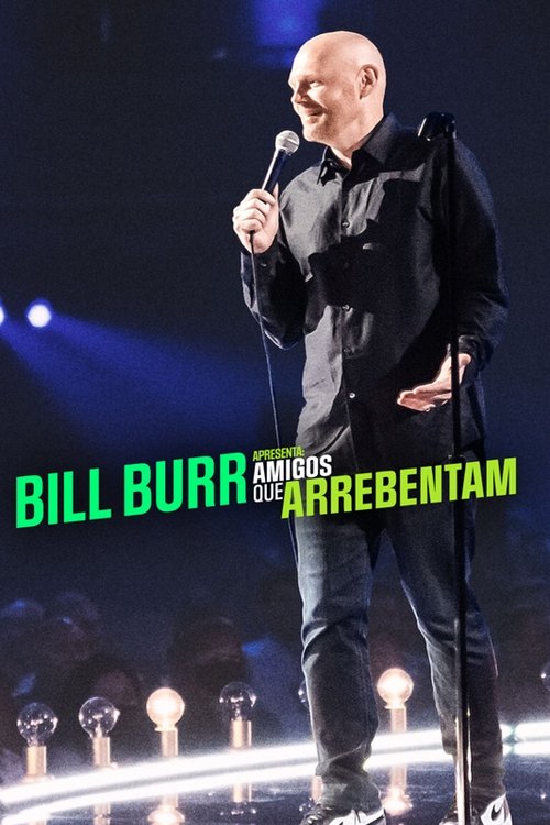 Bill Burr Apresenta: Amigos que Arrebentam