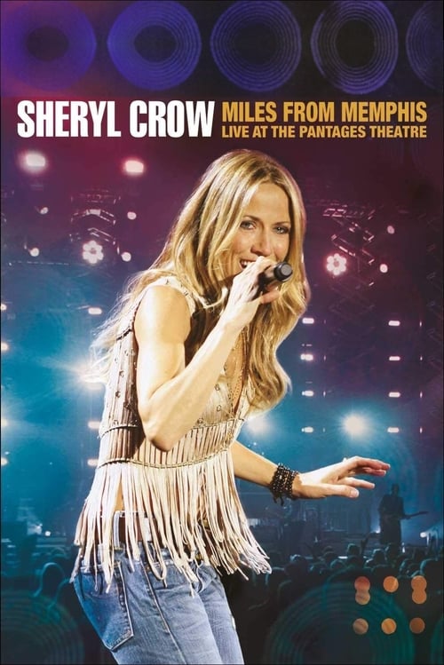 Sheryl Crow - Miles from Memphis - Live at the Pantages Theatre (2011)