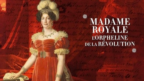 Madame Royale, l'orpheline de la Révolution