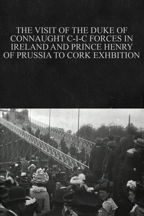 The Visit of the Duke of Connaught C-I-C Forces in Ireland and Prince Henry of Prussia to Cork Exhibition (1902)