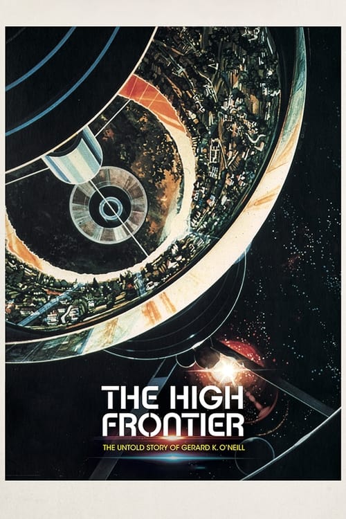 The High Frontier: The Untold Story of Gerard K. O'Neill (2021)