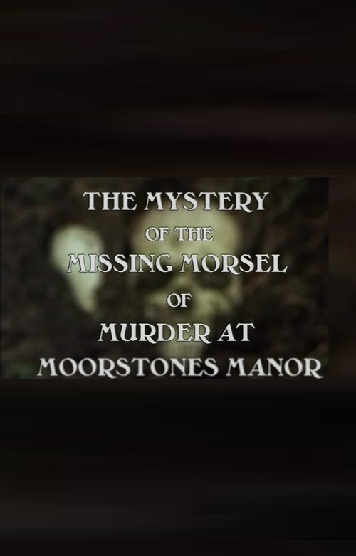 The Mystery of the Missing Morsel of Murder at Moorstones Manor