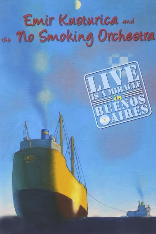 Emir Kusturica and the No Smoking Orchestra - Live is a Miracle in Buenos Aires (2005)