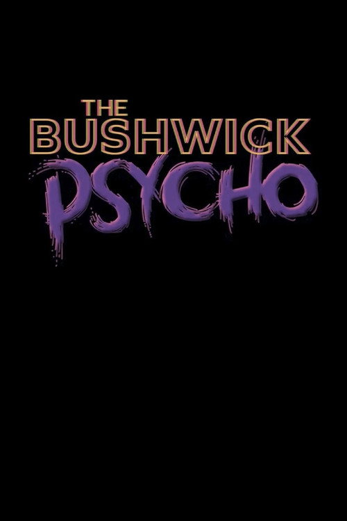 The Bushwick Psycho