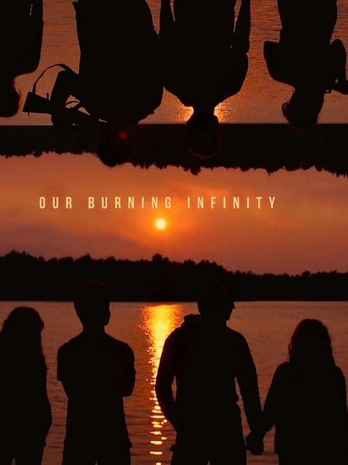 Full Movie Our Burning Infinity - Putlocker Streaming