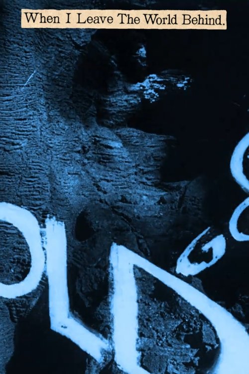 When I Leave the World Behind