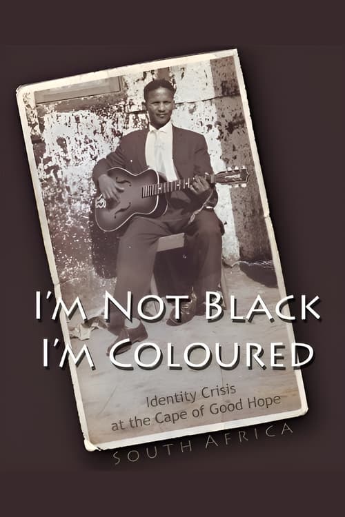 I'm Not Black, I'm Coloured: Identity Crisis at the Cape of Good Hope (2009)