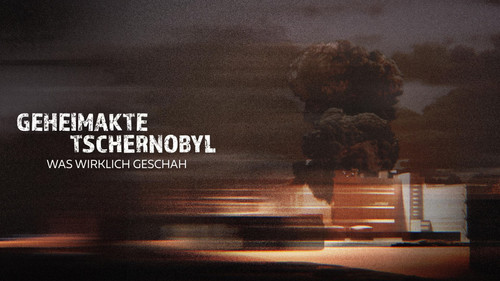 Geheimakte Tschernobyl - Was wirklich geschah Backdrop Blur