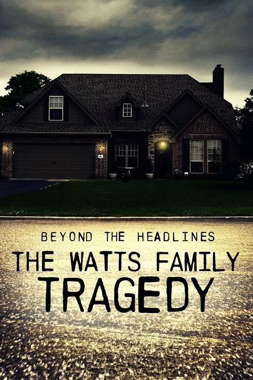 Beyond the Headlines: The Watts Family Tragedy (2020)