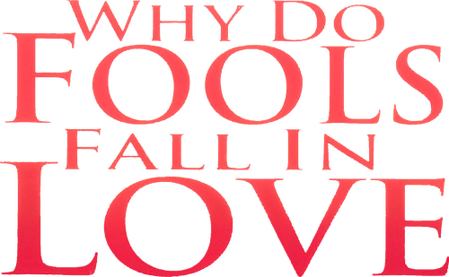 Why Do Fools Fall In Love